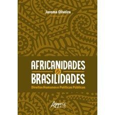 AFRICANIDADES E BRASILIDADES: DIREITOS HUMANOS E POLÍTICAS PÚBLICAS