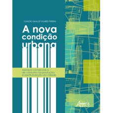 A NOVA CONDIÇÃO URBANA: ESPAÇOS COMERCIAIS E DE CONSUMO NA PRODUÇÃO E REESTRUTURAÇÃO DA CIDADE JUAZEIRO DO NORTE (CE) E RIBEIRÀO PRETO (SP)