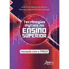 TECNOLOGIAS DIGITAIS NO ENSINO SUPERIOR: INOVAÇÃO COM A TPACK