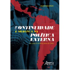 CONTINUIDADE E MUDANÇA NA POLÍTICA EXTERNA DOS PAÍSES DA AMÉRICA LATINA E DO CARIBE