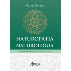 NATUROPATIA/NATUROLOGIA: UMA NOVA RACIONALIDADE MÉDICA?