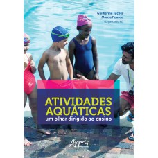 ATIVIDADES AQUÁTICAS: UM OLHAR DIRIGIDO AO ENSINO