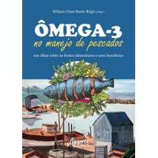 ÔMEGA-3 NO MANEJO DE PESCADOS: UM OLHAR SOBRE AS FONTES ALIMENTARES E SEUS BENEFÍCIOS