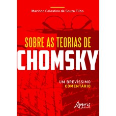 SOBRE AS TEORIAS DE CHOMSKY: UM BREVÍSSIMO COMENTÁRIO