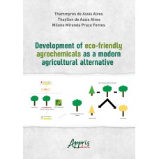 DEVELOPMENT OF ECO-FRIENDLY AGROCHEMICALS AS A MODERN AGRICULTURAL ALTERNATIVE