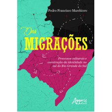 DAS MIGRAÇÕES: PROCESSOS CULTURAIS E CONSTRUÇÃO DA IDENTIDADE NO SUL DO RIO GRANDE DO SUL