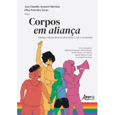 CORPOS EM ALIANÇA: DIÁLOGOS INTERDISCIPLINARES SOBRE GÊNERO, RAÇA E SEXUALIDADE