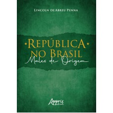 REPÚBLICA NO BRASIL: MALES DE ORIGEM