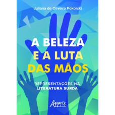 A BELEZA E A LUTA DAS MÀOS: REPRESENTAÇÕES NA LITERATURA SURDA