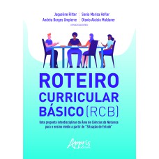 ROTEIRO CURRICULAR BÁSICO (RCB): UMA PROPOSTA INTERDISCIPLINAR DA ÀREA DE CIÊNCIAS DA NATUREZA PARA O ENSINO MÉDIO A PARTIR DE 