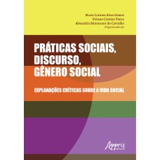 PRÁTICAS SOCIAIS, DISCURSO, GÊNERO SOCIAL: EXPLANAÇÕES CRÍTICAS SOBRE A VIDA SOCIAL