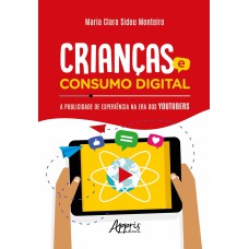 CRIANÇAS E CONSUMO DIGITAL: A PUBLICIDADE DE EXPERIÊNCIA NA ERA DOS YOUTUBERS