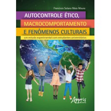 AUTOCONTROLE ÉTICO, MACROCOMPORTAMENTO E FENÔMENOS CULTURAIS: UM ESTUDO EXPERIMENTAL COM ESTUDANTES UNIVERSITÁRIOS