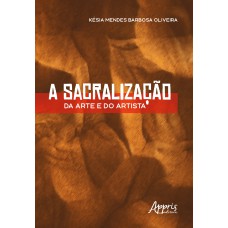 A SACRALIZAÇÃO DA ARTE E DO ARTISTA