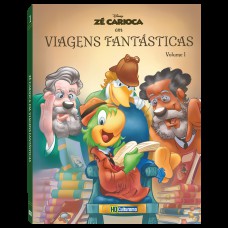 ZÉ CARIOCA - VIAGENS FANTÁSTICAS - VOLUME 1