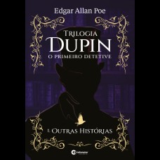 TRILOGIA DUPIN - O PRIMEIRO DETETIVE - E OUTROS CONTOS