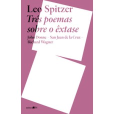 Três poemas sobre o êxtase: John Donne, San Juan de la Cruz, Richard Wagner