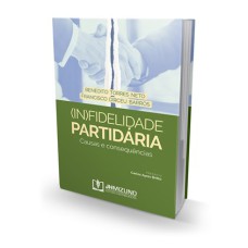 (IN)FIDELIDADE PARTIDÁRIA - CAUSAS E CONSEQUÊNCIAS