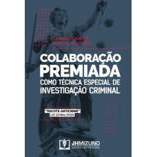 COLABORAÇÃO PREMIADA COMO TÉCNICA ESPECIAL DE INVESTIGAÇÃO CRIMINAL