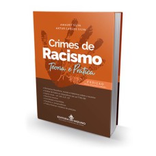 CRIMES DE RACISMO - TEORIA E PRÁTICA