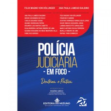 POLÍCIA JUDICIÁRIA EM FOCO: DOUTRINA E PRÁTICA