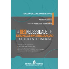 A (DES)NECESSIDADE DE DESINCOMPATIBILIZAÇÃO DO DIRIGENTE SINDICAL