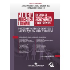 PERÍCIA MÉDICO-LEGAL E CRIMINAL EM CASOS DE VIOLÊNCIA SEXUAL CONTRA CRIANÇAS E ADOLESCENTES. PROCEDIMENTOS TÉCNICO-CIENTÍFICOS E A ARTICULAÇÃO COM A REDE DE PROTEÇÃO