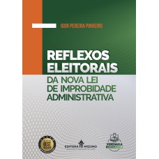 REFLEXOS ELEITORAIS DA NOVA LEI DE IMPROBIDADE ADMINISTRATIVA