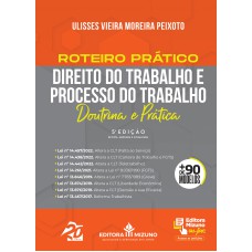 ROTEIRO PRÁTICO DE DIREITO DO TRABALHO E PROCESSO DO TRABALHO