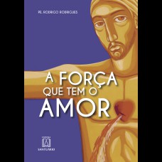 A FORÇA QUE TEM O AMOR