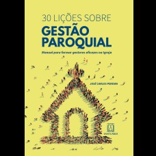 30 LIÇÕES SOBRE GESTÃO PAROQUIAL