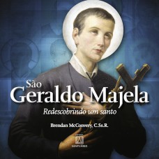 SÃO GERALDO MAJELA - REDESCOBRINDO UM SANTO