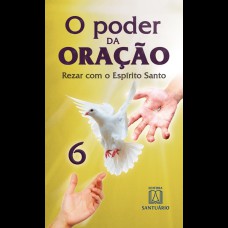 PODER DA ORAÇÃO VOLUME 6  - REZAR COM O ESPÍRITO SANTO