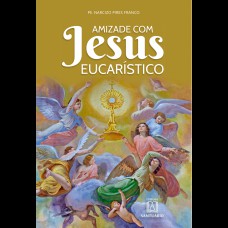 AMIZADE COM JESUS EUCARÍSTICO