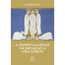 A Espiritualidade na Iniciação à Vida Cristã