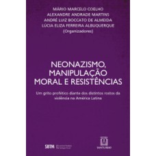 Neonazismo, manipulação moral e resistências: Um grito profético diante dos distintos rostos da violência da América Latina