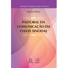 PASTORAL DA COMUNICAÇÃO EM CHAVE SINODAL