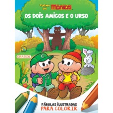 TURMA DA MÔNICA - FÁBULAS ILUSTRADAS PARA COLORIR - OS DOIS AMIGOS E O URSO