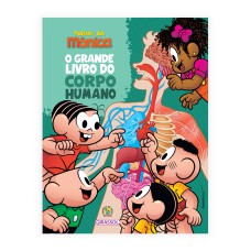 TURMA DA MÔNICA - O GRANDE LIVRO DO CORPO HUMANO