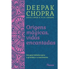 ORIGENS MÁGICAS, VIDAS ENCANTADAS: UM GUIA HOLÍSTICO PARA A GRAVIDEZ E O NASCIMENTO