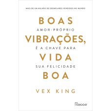 BOAS VIBRAÇÕES, VIDA BOA: AMOR-PRÓPRIO É A CHAVE PARA SUA FELICIDADE