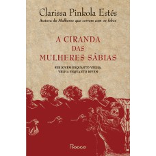 A CIRANDA DAS MULHERES SÁBIAS: SER JOVEM ENQUANTO VELHA, VELHA ENQUANTO JOVEM