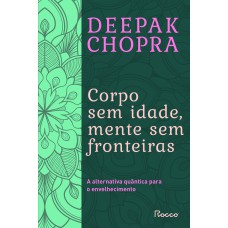 CORPO SEM IDADE, MENTE SEM FRONTEIRA: A ALTERNATIVA QUÂNTICA PARA O ENVELHECIMENTO