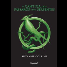 A CANTIGA DOS PÁSSAROS E DAS SERPENTES: (CAPA NOVA)