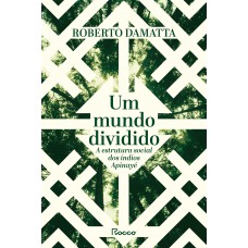 UM MUNDO DIVIDIDO: A ESTRUTURA SOCIAL DOS ÍNDIOS APINAYÉ