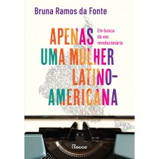 APENAS UMA MULHER LATINO-AMERICANA: EM BUSCA DA VOZ REVOLUCIONÁRIA