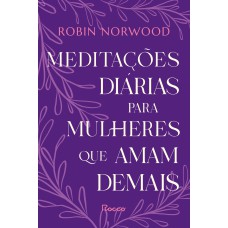 MEDITAÇÕES DIÁRIAS PARA MULHERES QUE AMAM DEMAIS