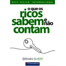 O QUE OS RICOS SABEM E NÃO CONTAM