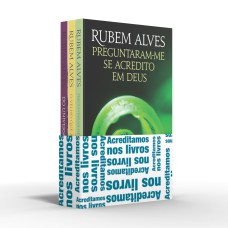 COLETÂNEA RUBEM ALVES (KIT 02) - ACREDITAMOS NOS LIVROS: PERGUNTARAM-ME SE ACREDITO EM DEUS / O VELHO QUE ACORDOU MENINO / DO UNIVERSO À JABUTICABA