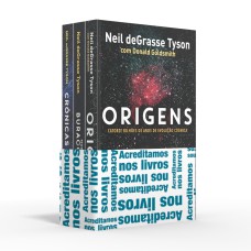 COLETÂNEA NEIL DEGRASSE TYSON - ACREDITAMOS NOS LIVROS: ORIGENS / MORTE NO BURACO NEGRO / CRÔNICAS ESPACIAIS